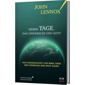John Lennox - Sieben Tage, das Universum und Gott