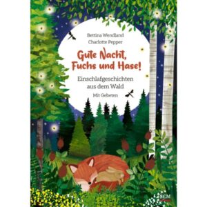 Bettina Wendland, Charlotte Pepper - Gute Nacht, Fuchs und Hase!
