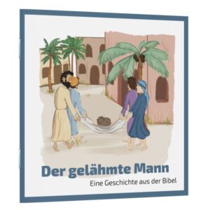 Eine Geschichte aus der Bibel - Der gelähmte Mann