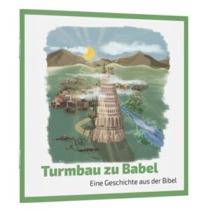 Eine Geschichte aus der Bibel - Turmbau zu Babel