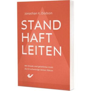 Jonathan K. Dodson - Standhaft leiten