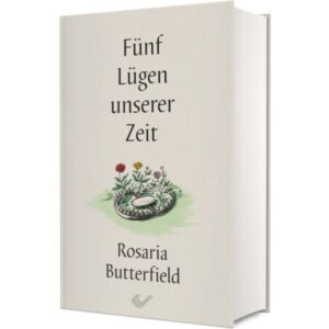 Rosaria Butterfield - Fünf Lügen unserer Zeit