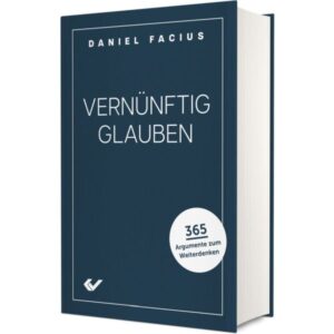 Daniel Facius - Vernünftig glauben