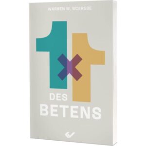 Warren Wiersbe - 1x1 des Betens