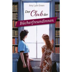 Amy Lynn Green - Der Club der Bücherfreundinnen