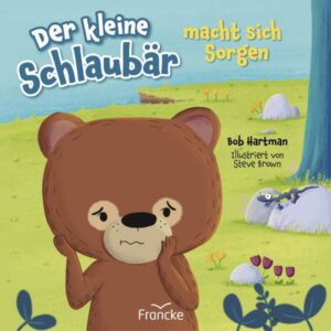 Bob Hartman, Steve Brown - Der kleine Schlaubär macht sich Sorgen