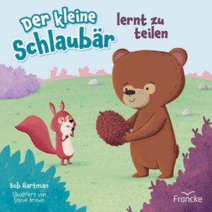 Bob Hartman, Steve Brown - Der kleine Schlaubär lernt zu teilen