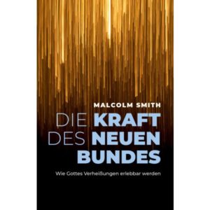Malcolm Smith - Die Kraft des neuen Bundes