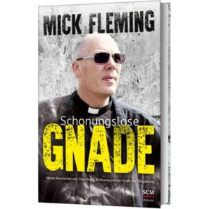 Mick Fleming, Dagmar Schulzki - Schonungslose Gnade