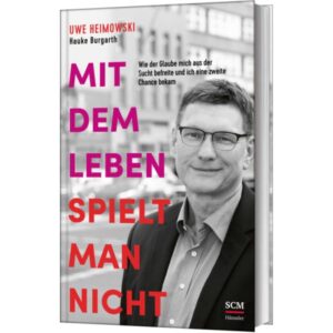 Uwe Heimowski, Hauke Burgarth - Mit dem Leben spielt man nicht