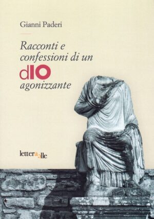 Gianni Paderi - Racconti e confessioni di un dIO agonizzante