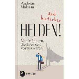Andreas Malessa - Und hinterher Helden!