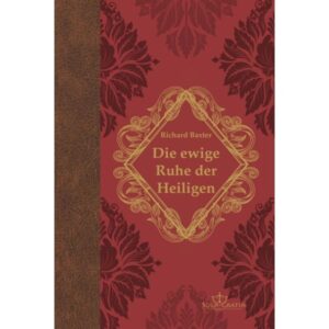 Richard Baxter - Die ewige Ruhe der Heiligen