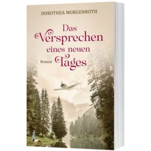 Dorothea Morgenroth - Das Versprechen eines neuen Tages