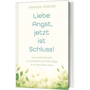 Amanda Porter, Renate Hübsch - Liebe Angst, jetzt ist Schluss!