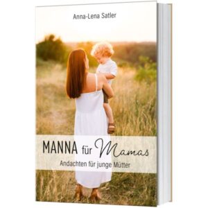 Anna-Lena Satler - Manna für Mamas