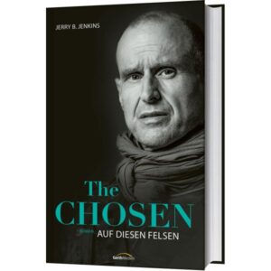 Jerry B. Jenkins, Karoline Kuhn - The Chosen: Auf diesen Felsen