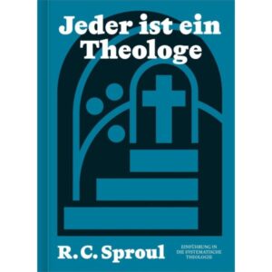 R. C. Sproul - Jeder ist ein Theologe