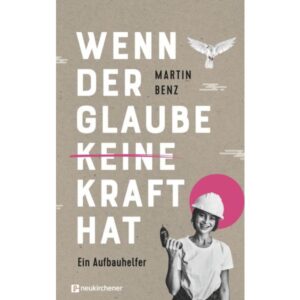 Martin Benz - Wenn der Glaube keine Kraft hat