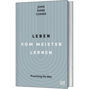 John Mark Comer, Renate Hübsch - Leben vom Meister lernen