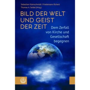 Sebastian Kleinschmidt, Friedemann Richert, Thomas A. Seidel - Bild der Welt und Geist der Zeit