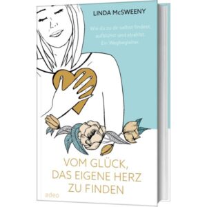 Linda McSweeny - Vom Glück, das eigene Herz zu finden