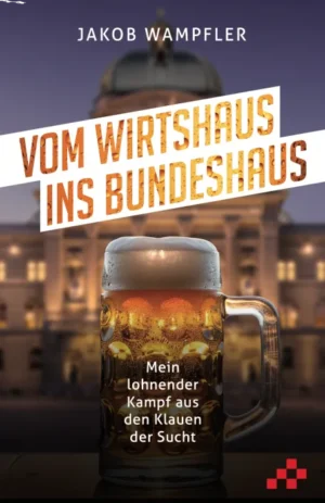 Jakob Wampfler - Vom Wirtshaus ins Bundeshaus