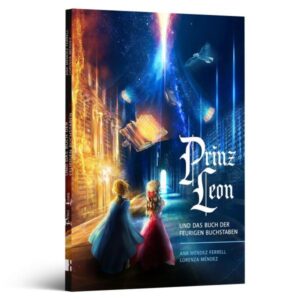 Ana Mendez Ferrell, Lorenza Mendez - Prinz Leon und das Buch der feurigen Buchstaben