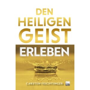 Carsten Feichtinger - Den Heiligen Geist erleben