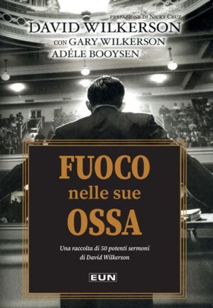 Adèle Booysen, David Ray Wilkerson, Gary Wilkerson - Fuoco nelle sue ossa