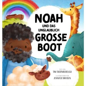 Tim Thornborough, Jennifer Davison - Noah und das unglaublich große Boot
