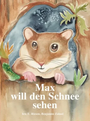 Iris E. Riesen - Max will den Schnee sehen