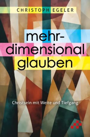 Christoph Egeler - Mehrdimensional glauben
