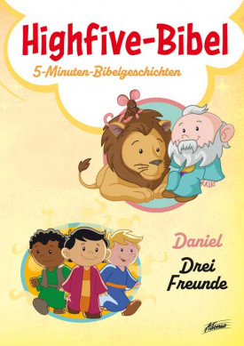 Andrew Newton, Mike Krome - Highfive-Bibel 8 - Daniel, Die drei Freunde