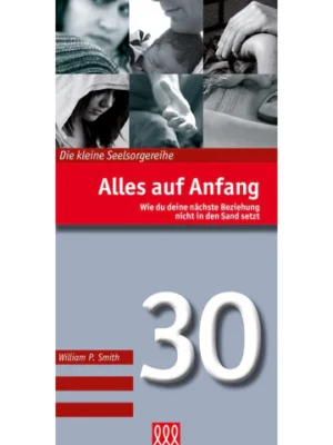 William P. Smith - Alles auf Anfang (Die kleine Seelsorgereihe 30)