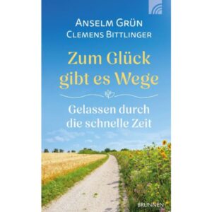 Anselm Grün, Clemens Bittlinger - Zum Glück gibt es Wege