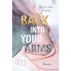 Mirjam-Sophie Freigang - Back Into Your Arms