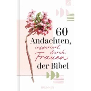 Lindsay A. Franklin - 60 Andachten, inspiriert durch Frauen der Bibel