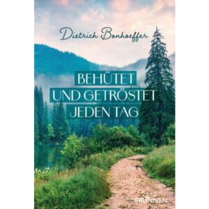 Aufstellbuch: Dietrich Bonhoeffer - Behütet und getröstet jeden Tag