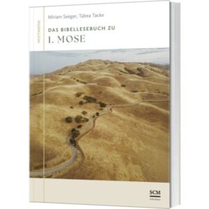 Tabea Tacke, Miriam Seeger - Das Bibellesebuch zu 1. Mose