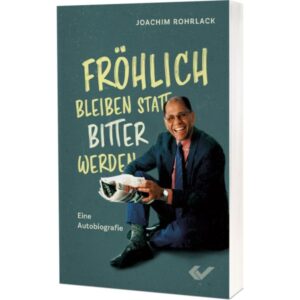 Joachim Rohrlack - Fröhlich bleiben statt bitter werden