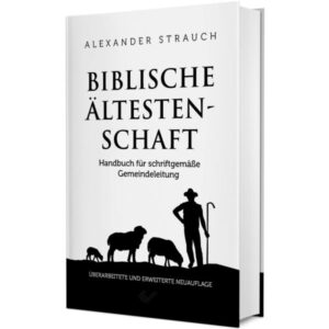 Alexander Strauch - Biblische Ältestenschaft