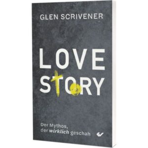 Glen Scrivener - Love Story