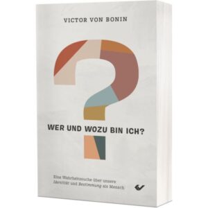 Viktor von Bonin - Wer und wozu bin ich?