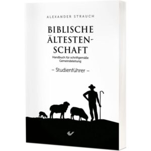 Alexander Strauch - Biblische Ältestenschaft (Studienführer)