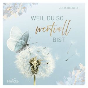 Julia Hasselt - Weil du so wertvoll bist