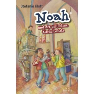 Stefanie Kloft - Noah und der gestohlene Kirchenschatz