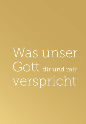 Franziska C. Schmid - Was unser Gott dir und mir verspricht