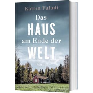 Katrin Faludi - Das Haus am Ende der Welt