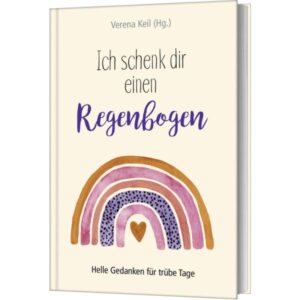Verena Keil - Ich schenk dir einen Regenbogen